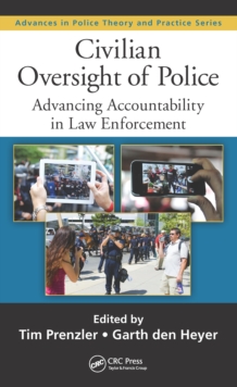 Civilian Oversight of Police : Advancing Accountability in Law Enforcement