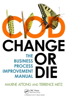 Change or Die : The Business Process Improvement Manual