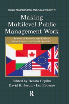 Making Multilevel Public Management Work : Stories of Success and Failure from Europe and North America