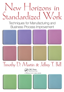 New Horizons in Standardized Work : Techniques for Manufacturing and Business Process Improvement