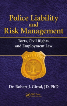 Police Liability and Risk Management : Torts, Civil Rights, and Employment Law