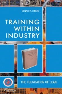 Training Within Industry : The Foundation of Lean