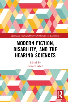 Modern Fiction, Disability, and the Hearing Sciences