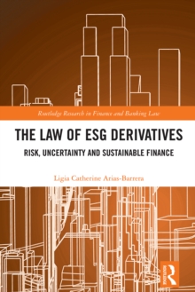 The Law of ESG Derivatives : Risk, Uncertainty and Sustainable Finance