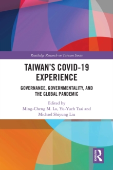 Taiwan's COVID-19 Experience : Governance, Governmentality, and the Global Pandemic