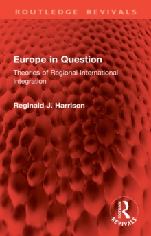 Europe in Question : Theories of Regional International Integration