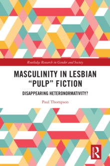 Masculinity in Lesbian "Pulp" Fiction : Disappearing Heteronormativity?