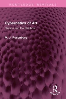 Cybernetics of Art : Reason and the Rainbow