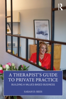 A Therapist's Guide to Private Practice : Building a Values-based Business