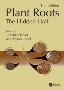 Plant Roots : The Hidden Half, Fifth Edition