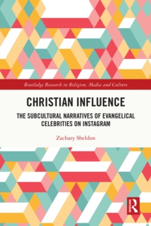 Christian Influence : The Subcultural Narratives of Evangelical Celebrities on Instagram