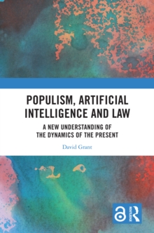 Populism, Artificial Intelligence and Law : A New Understanding of the Dynamics of the Present