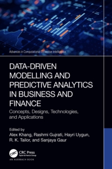 Data-Driven Modelling and Predictive Analytics in Business and Finance : Concepts, Designs, Technologies, and Applications