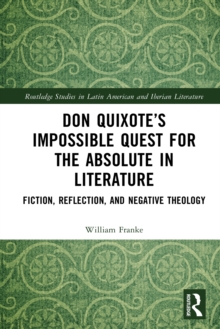 Don Quixote's Impossible Quest for the Absolute in Literature : Fiction, Reflection, and Negative Theology