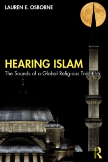 Hearing Islam : The Sounds of a Global Religious Tradition