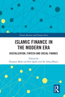 Islamic Finance in the Modern Era : Digitalization, FinTech and Social Finance