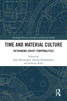 Time and Material Culture : Rethinking Soviet Temporalities