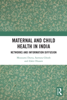 Maternal and Child Health in India : Networks and Information Diffusion