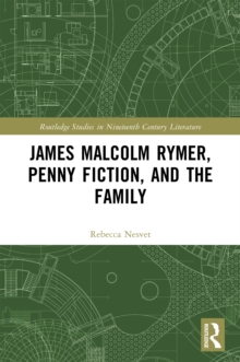 James Malcolm Rymer, Penny Fiction, and the Family