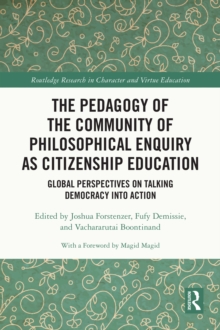 The Pedagogy of the Community of Philosophical Enquiry as Citizenship Education : Global Perspectives on Talking Democracy into Action