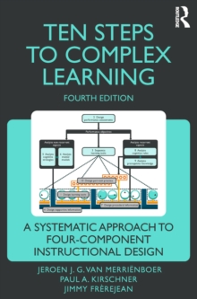 Ten Steps to Complex Learning : A Systematic Approach to Four-Component Instructional Design