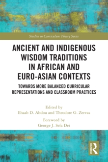 Ancient and Indigenous Wisdom Traditions in African and Euro-Asian Contexts : Towards More Balanced Curricular Representations and Classroom Practices