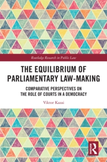 The Equilibrium of Parliamentary Law-making : Comparative Perspectives on the Role of Courts in a Democracy