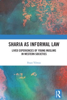 Sharia as Informal Law : Lived Experiences of Young Muslims in Western Societies