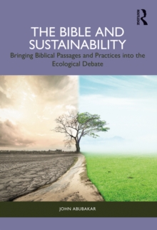 The Bible and Sustainability : Bringing Biblical Passages and Practices into the Ecological Debate