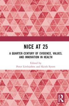 NICE at 25 : A quarter-century of evidence, values, and innovation in health