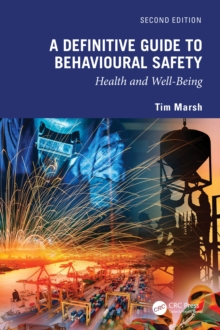 A Definitive Guide to Behavioural Safety : Health and Well-Being, Second Edition