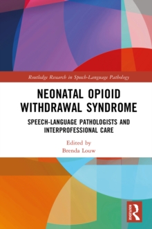 Neonatal Opioid Withdrawal Syndrome : Speech-Language Pathologists and Interprofessional Care