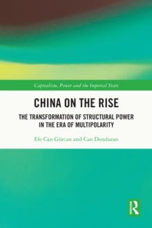 China on the Rise : The Transformation of Structural Power in the Era of Multipolarity