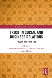 Trust in Social and Business Relations : Theory and Practice