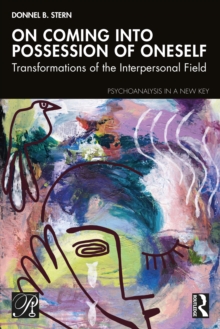 On Coming into Possession of Oneself : Transformations of the Interpersonal Field