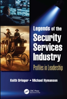 Legends of the Security Services Industry : Profiles in Leadership