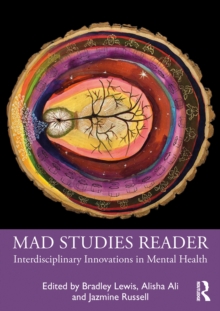 Mad Studies Reader : Interdisciplinary Innovations in Mental Health