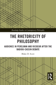 The Rhetoricity of Philosophy : Audience in Perelman and Ricoeur after the Badiou-Cassin Debate