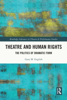 Theatre and Human Rights : The Politics of Dramatic Form