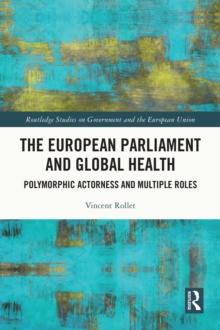 The European Parliament and Global Health : Polymorphic Actorness and Multiple Roles