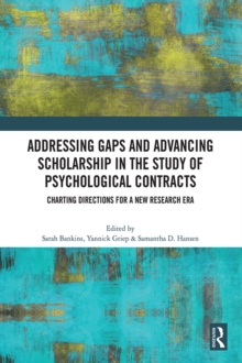 Addressing Gaps and Advancing Scholarship in the Study of Psychological Contracts : Charting Directions for a New Research Era