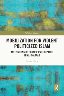 Mobilization for Violent Politicized Islam : Motivations of Former Participants in al-Shabaab