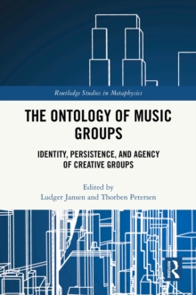 The Ontology of Music Groups : Identity, Persistence, and Agency of Creative Groups