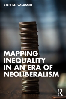 Mapping Inequality in an Era of Neoliberalism