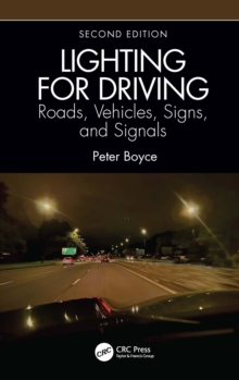 Lighting for Driving: Roads, Vehicles, Signs, and Signals, Second Edition : Roads, Vehicles, Signs, and Signals