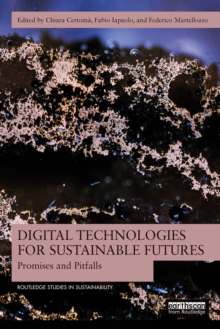 Digital Technologies for Sustainable Futures : Promises and Pitfalls