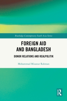 Foreign Aid and Bangladesh : Donor Relations and Realpolitik