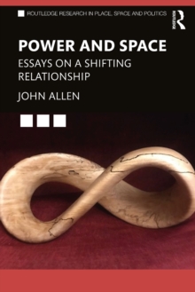 Power and Space : Essays on a Shifting Relationship