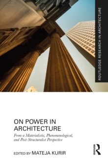 On Power in Architecture : From a Materialistic, Phenomenological, and Post-Structuralist Perspective