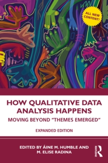 How Qualitative Data Analysis Happens : Moving Beyond "Themes Emerged"